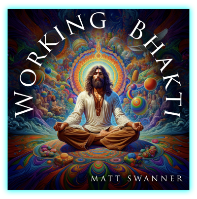 Working Bhakti by Matt Swanner